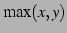 $ \max(x,y)$