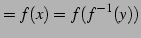 $\displaystyle =f(x)=f(f^{-1}(y))$