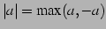 $ \vert a\vert=\max(a,-a)$