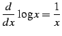 $\displaystyle \frac{d}{dx}\,\log x=\frac{1}{x}$