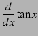 $\displaystyle \frac{d}{dx}\tan x$