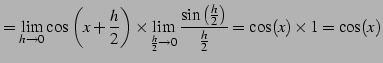 $\displaystyle = \lim_{h\to0} \cos\left(x+\frac{h}{2}\right) \times \lim_{\frac{...
...to0} \frac{\sin\left(\frac{h}{2}\right)}{\frac{h}{2}} = \cos(x)\times 1=\cos(x)$