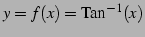 $ y=f(x)=\mathrm{Tan}^{-1}(x)$