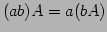 $ (ab)A=a(bA)$