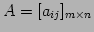 $ A=[a_{ij}]_{m\times n}$