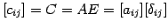 $ [c_{ij}]=C=AE=[a_{ij}][\delta_{ij}]$