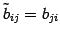 $ \tilde{b}_{ij}=b_{ji}$