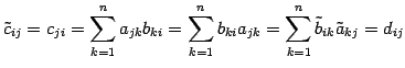 $\displaystyle \tilde{c}_{ij}=c_{ji}= \sum_{k=1}^{n}a_{jk}b_{ki}= \sum_{k=1}^{n}b_{ki}a_{jk}= \sum_{k=1}^{n}\tilde{b}_{ik}\tilde{a}_{kj}=d_{ij}$