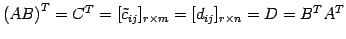 $ {(AB)}^{T}={C}^{T}=[\tilde{c}_{ij}]_{r\times m}=
[d_{ij}]_{r\times n}=D={B}^{T}{A}^{T}$