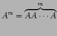 $\displaystyle A^m=\overbrace{AA\cdots A}^{m}$