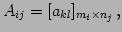 $\displaystyle A_{ij}=[a_{kl}]_{m_{i}\times n_{j}}\,,$