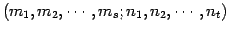 $ (m_{1},m_{2},\cdots,m_{s};n_{1},n_{2},\cdots,n_{t})$