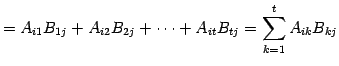 $\displaystyle =A_{i1}B_{1j}+A_{i2}B_{2j}+\cdots+A_{it}B_{tj}= \sum_{k=1}^{t}A_{ik}B_{kj}$