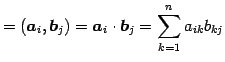 $\displaystyle = (\vec{a}_{i},\vec{b}_{j})= \vec{a}_{i}\cdot\vec{b}_{j}= \sum_{k=1}^{n}a_{ik}b_{kj}$