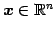 $ \vec{x}\in\mathbb{R}^{n}$