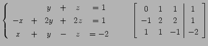 $\displaystyle \left\{ \begin{array}{cccccc} & & y & + & z & =1 \\ [.5ex] -x & +...
...c\vert c} 0 & 1 & 1 & 1 \\ -1 & 2 & 2 & 1 \\ 1 & 1 & -1 & -2 \end{array}\right]$