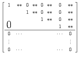 $\displaystyle \left[\begin{array}{cccccccc} \!1\! & ** & \!0\! & ** & \!0\! & *...
... \\ \vdots& & & & & & &\vdots\\ 0 &\cdots& & & & &\cdots & 0 \end{array}\right]$