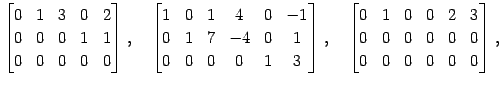 $\displaystyle \begin{bmatrix}0 & 1 & 3 & 0 & 2 \\ 0 & 0 & 0 & 1 & 1 \\ 0 & 0 & ...
...& 2 & 3 \\ 0 & 0 & 0 & 0 & 0 & 0 \\ 0 & 0 & 0 & 0 & 0 & 0 \end{bmatrix}\,,\quad$