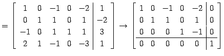 $\displaystyle = \left[ \begin{array}{ccccc\vert c} 1 & 0 & -1 & 0 & -2 & 1 \\ 0...
...0 \\ 0 & 0 & 0 & 1 & -1 & 0 \\ \hline 0 & 0 & 0 & 0 & 0 & 1 \end{array} \right]$