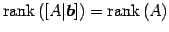 $\displaystyle \mathrm{rank}\,([A\vert\vec{b}])=\mathrm{rank}\,(A)$