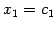 $ x_{1}=c_{1}$