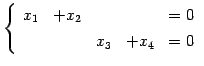 $\displaystyle \left\{\begin{array}{ccccc} x_{1} & +x_{2} & & & =0 \\ [.5ex] & & x_{3} & +x_{4} & =0 \end{array}\right.$