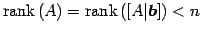 $ \mathrm{rank}\,(A)=\mathrm{rank}\,([A\vert\vec{b}])<n$