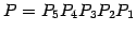 $\displaystyle P=P_{5}P_{4}P_{3}P_{2}P_{1}$