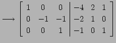 $\displaystyle \longrightarrow \left[ \begin{array}{ccc\vert ccc} 1 & 0 & 0 & -4 & 2 & 1 \\ 0 & -1 & -1 & -2 & 1 & 0 \\ 0 & 0 & 1 & -1 & 0 & 1 \end{array}\right]$