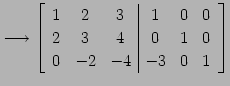 $\displaystyle \longrightarrow \left[ \begin{array}{ccc\vert ccc} 1 & 2 & 3 & 1 & 0 & 0 \\ 2 & 3 & 4 & 0 & 1 & 0 \\ 0 & -2 & -4 & -3 & 0 & 1 \end{array}\right]$