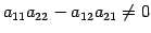 $\displaystyle a_{11}a_{22}-a_{12}a_{21}\neq0$