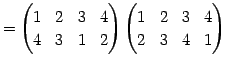 $\displaystyle = \begin{pmatrix}1 & 2 & 3 & 4 \\ 4 & 3 & 1 & 2 \end{pmatrix} \begin{pmatrix}1 & 2 & 3 & 4 \\ 2 & 3 & 4 & 1 \end{pmatrix}$