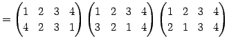 $\displaystyle = \begin{pmatrix}1 & 2 & 3 & 4 \\ 4 & 2 & 3 & 1 \end{pmatrix} \be...
...1 & 4 \end{pmatrix} \begin{pmatrix}1 & 2 & 3 & 4 \\ 2 & 1 & 3 & 4 \end{pmatrix}$