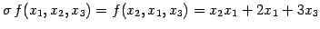 $\displaystyle \sigma\,f(x_{1},x_{2},x_{3})=f(x_{2},x_{1},x_{3})= x_{2}x_{1}+2x_{1}+3x_{3}$