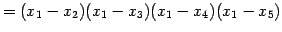 $\displaystyle = (x_{1}-x_{2})(x_{1}-x_{3})(x_{1}-x_{4})(x_{1}-x_{5})$