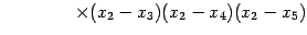 $\displaystyle \qquad\qquad \times(x_{2}-x_{3})(x_{2}-x_{4})(x_{2}-x_{5})$