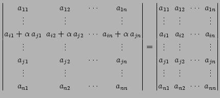 $\displaystyle \begin{vmatrix}a_{11}\! & \!a_{12}\! & \!\cdots\! & \!a_{1n} \\ \...
...s\! & & \!\vdots \\ a_{n1}\! & \!a_{n2}\! & \!\cdots\! & \!a_{nn} \end{vmatrix}$