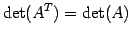 $\displaystyle \det({A}^{T})=\det(A)$