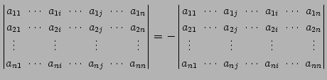 $\displaystyle \begin{vmatrix}a_{11}\! & \!\cdots\! & \!a_{1i}\! & \!\cdots\! & ...
...\! & \!a_{nj}\! & \!\cdots\! & \!a_{ni}\! & \!\cdots\! & \!a_{nn} \end{vmatrix}$