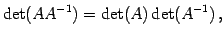 $\displaystyle \det(AA^{-1})=\det(A)\det(A^{-1})\,,$