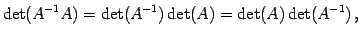 $\displaystyle \det(A^{-1}A)=\det(A^{-1})\det(A)=\det(A)\det(A^{-1})\,,$