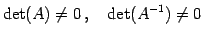 $\displaystyle \det(A)\neq 0\,,\quad \det(A^{-1})\neq 0\,$