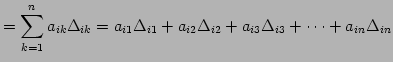 $\displaystyle = \sum_{k=1}^{n}a_{ik}\Delta_{ik}= a_{i1}\Delta_{i1}+ a_{i2}\Delta_{i2}+ a_{i3}\Delta_{i3}+\cdots+ a_{in}\Delta_{in}$