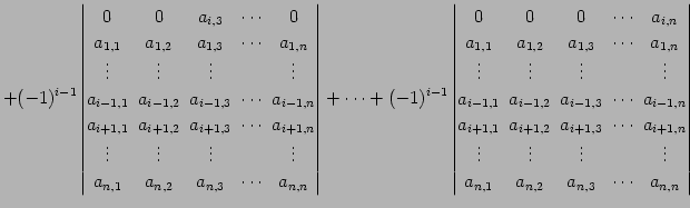 $\displaystyle +(-1)^{i-1} \begin{vmatrix}0\! & \!0\! & \!a_{i,3}\! & \!\cdots\!...
...\\ a_{n,1}\! & \!a_{n,2}\! & \!a_{n,3}\! & \!\cdots\! & \!a_{n,n} \end{vmatrix}$