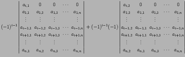 $\displaystyle (-1)^{i-1} \begin{vmatrix}a_{i,1}\! & \!0\! & \!0\! & \!\cdots\! ...
...\\ a_{n,2}\! & \!a_{n,1}\! & \!a_{n,3}\! & \!\cdots\! & \!a_{n,n} \end{vmatrix}$