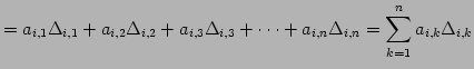 $\displaystyle = a_{i,1}\Delta_{i,1}+ a_{i,2}\Delta_{i,2}+ a_{i,3}\Delta_{i,3}+\cdots+ a_{i,n}\Delta_{i,n} = \sum_{k=1}^{n}a_{i,k}\Delta_{i,k}$