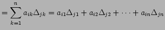 $\displaystyle =\sum_{k=1}^{n}a_{ik}\Delta_{jk}= a_{i1}\Delta_{j1}+a_{i2}\Delta_{j2}+\cdots+a_{in}\Delta_{jn}$