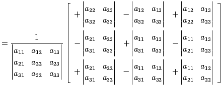 $\displaystyle = \frac{1}{ \begin{vmatrix}a_{11} & a_{12} & a_{13} \\ a_{21} & a...
...in{vmatrix}a_{11} & a_{12} \\ a_{21} & a_{22} \end{vmatrix} \end{array} \right]$