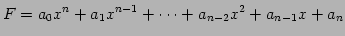 $\displaystyle F=a_{0}x^{n}+a_{1}x^{n-1}+\cdots+a_{n-2}x^2+a_{n-1}x+a_{n}$