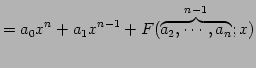 $\displaystyle = a_{0}x^{n}+a_{1}x^{n-1} +F(\overbrace{a_{2},\cdots,a_{n}}^{n-1};x)$